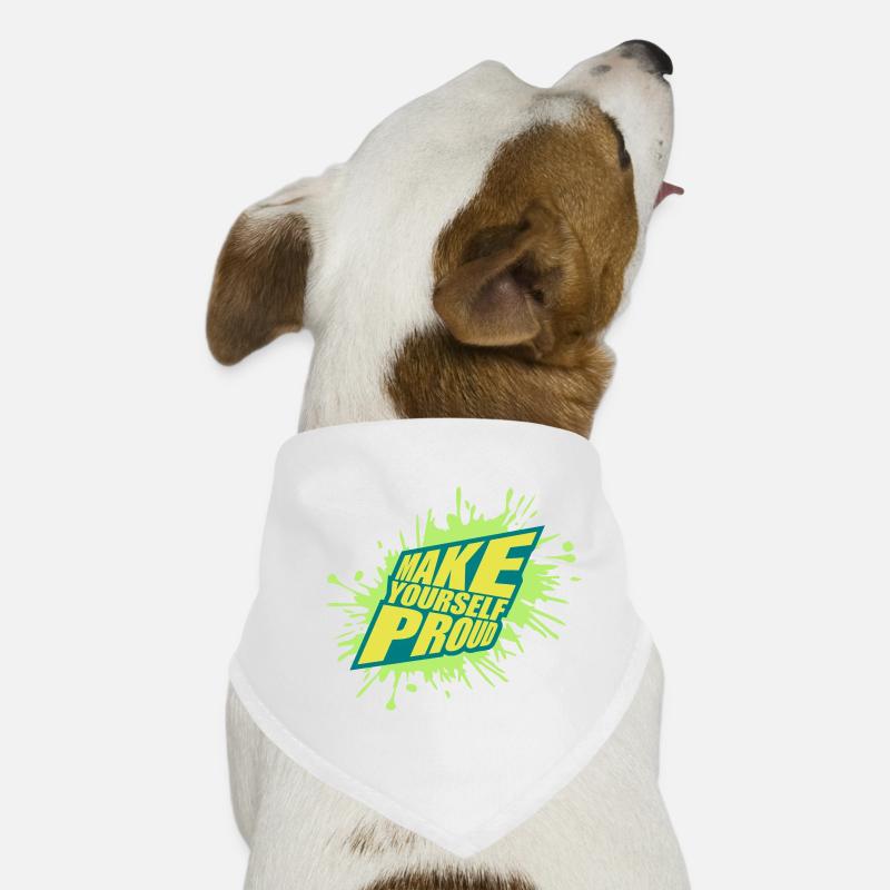 make yourself proud quote Dog Bandana