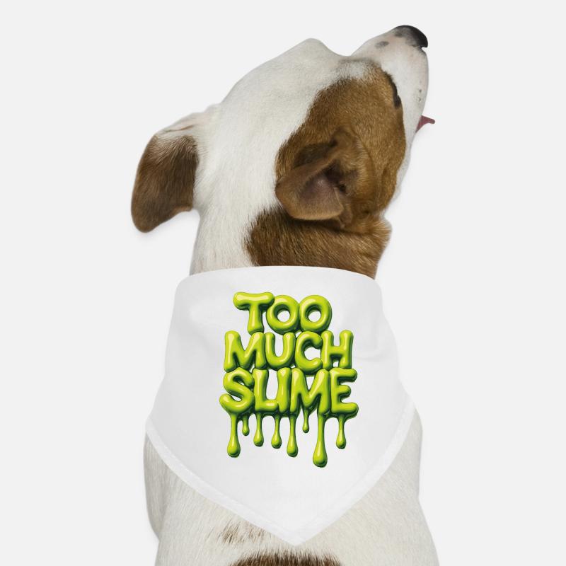Too Much Slime – Frecher Slime Spruch Hunde-Bandana