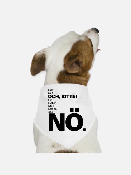 Ich so Och bitte Mein Leben so Nö Spruch - Hunde-Bandana - Weiß - Vorne