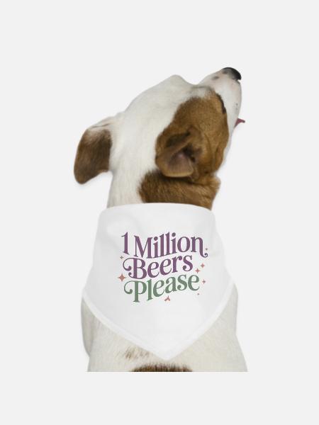 One Million Beers please - Funny Drinking Meme - Dog Bandana - white - Front
