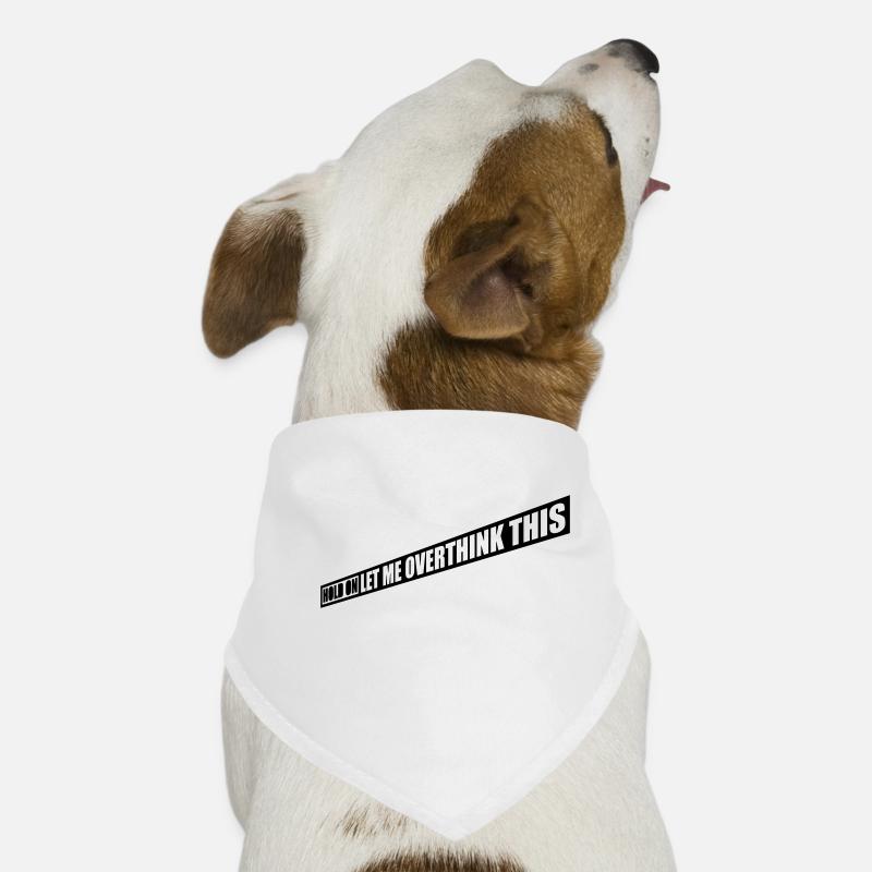 Let me overthink this Dog Bandana