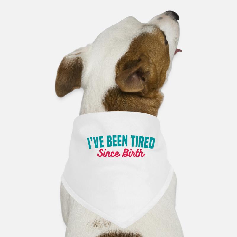 TIRED SINCE BIRTH Dog Bandana
