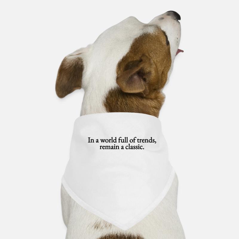 Dans un monde plein de tendances, restez un classique - Bandana pour chien - blanc