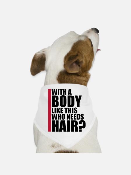 Who Needs Hair Saying - Dog Bandana - white - Front