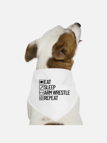 Eating, sleeping, arm wrestling, repeating, arm wrestling - Dog Bandana - white - Front