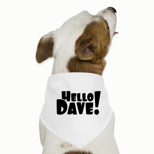 Hello Dave (free choice of design color) - Dog Bandana