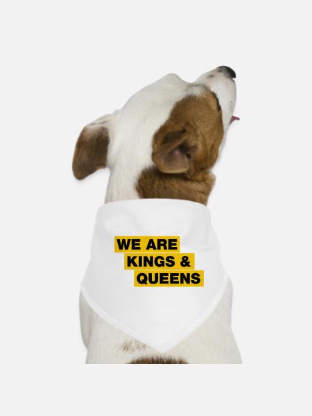 We are kings and queens - Dog Bandana - white - Front