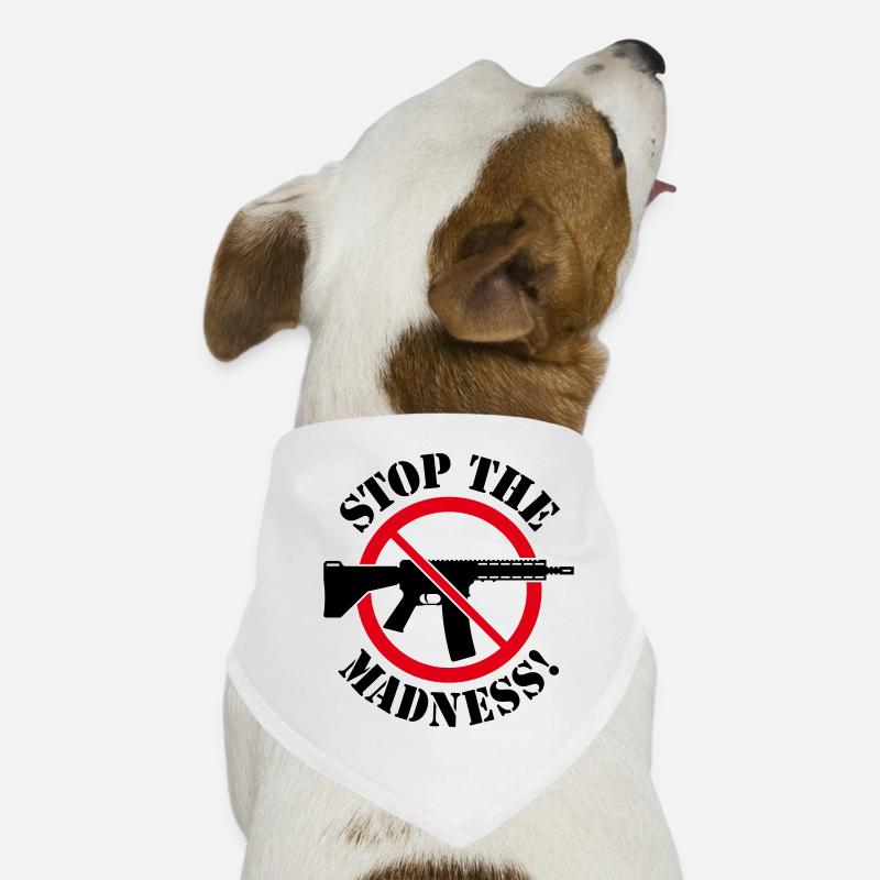 Stop The Madness! (Gun Reform / No Weapons / 3C) Dog Bandana