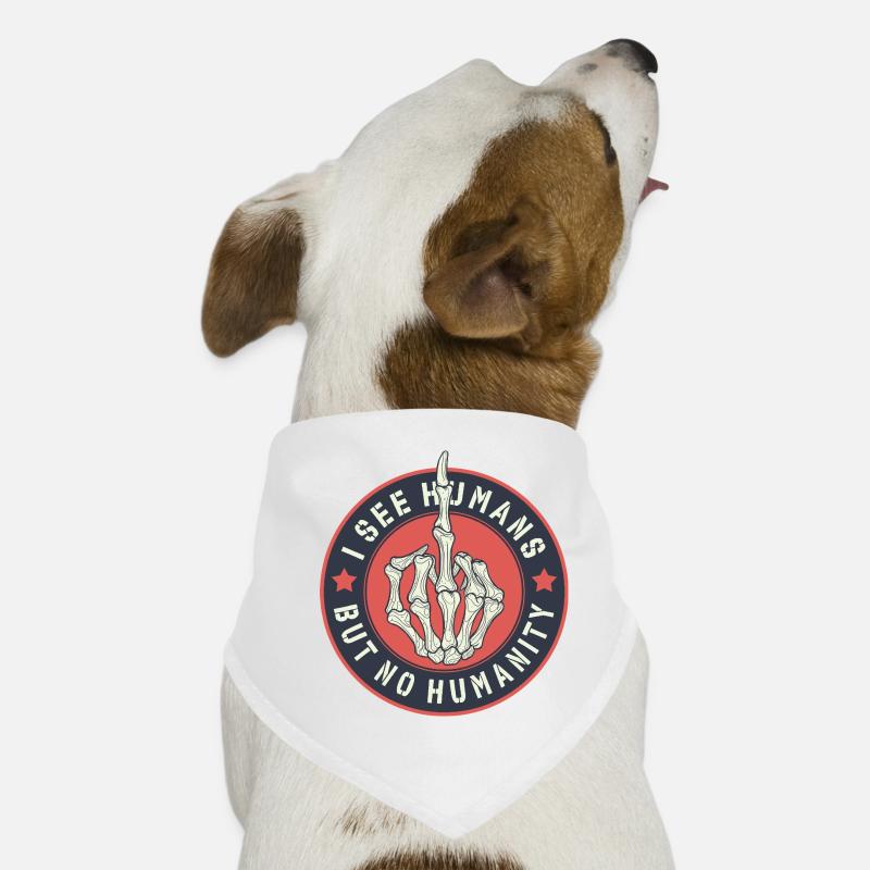 I See humans but no humanity Dog Bandana