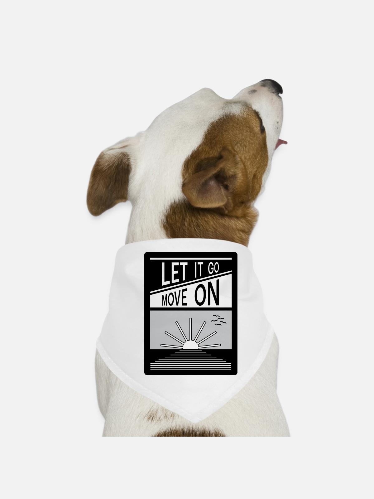 Let it go. Move on. - Dog Bandana - white - Front