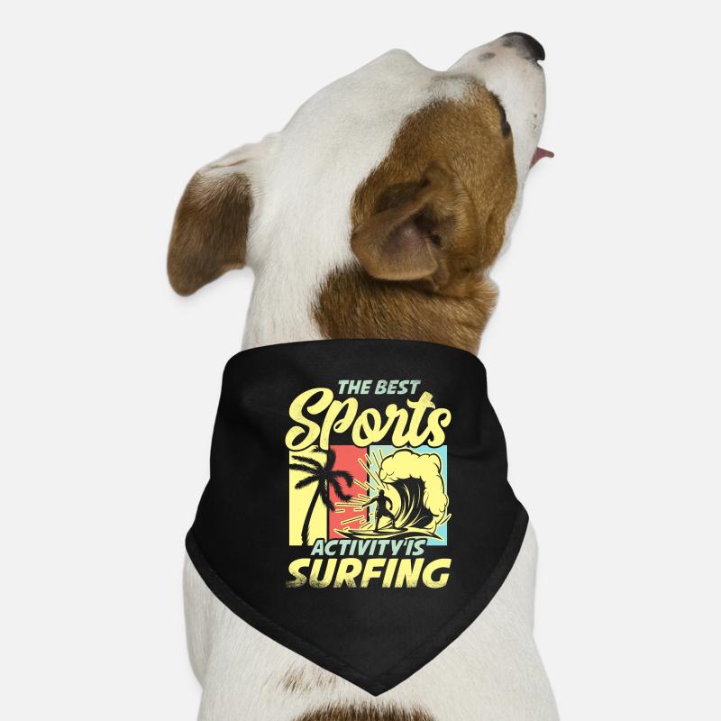 The best sporting activity is surfing Dog Bandana