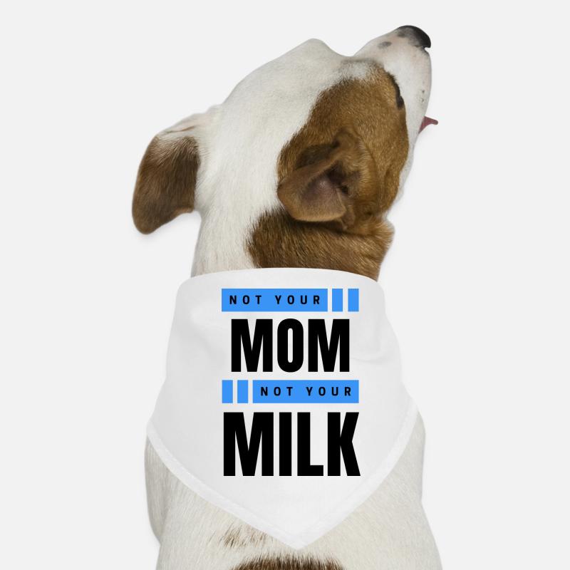 Pas ta mère Pas ton lait Bandana pour chien