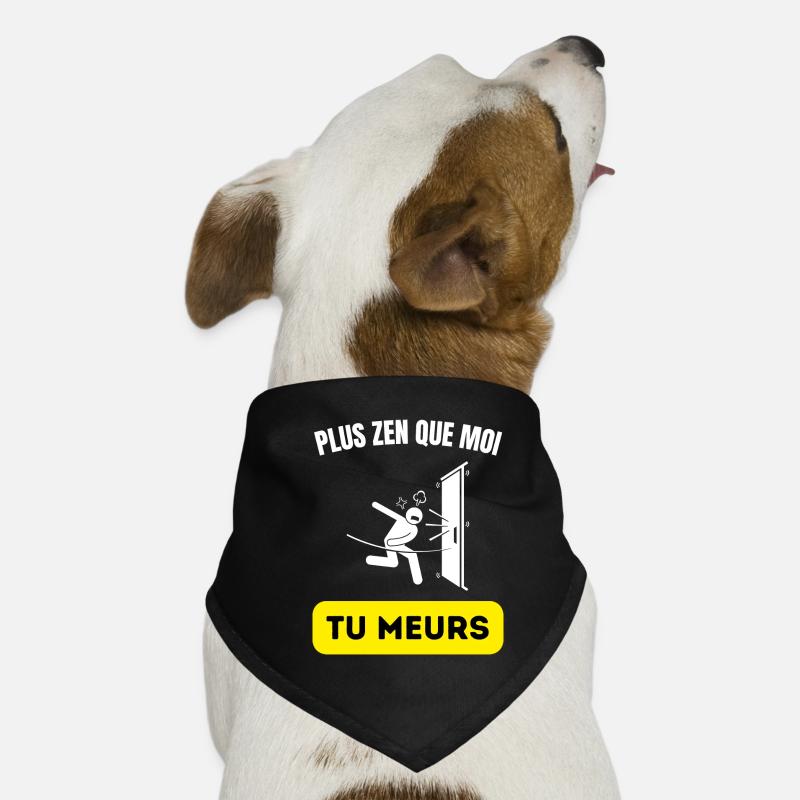 plus zen que moi tu meurs Bandana pour chien