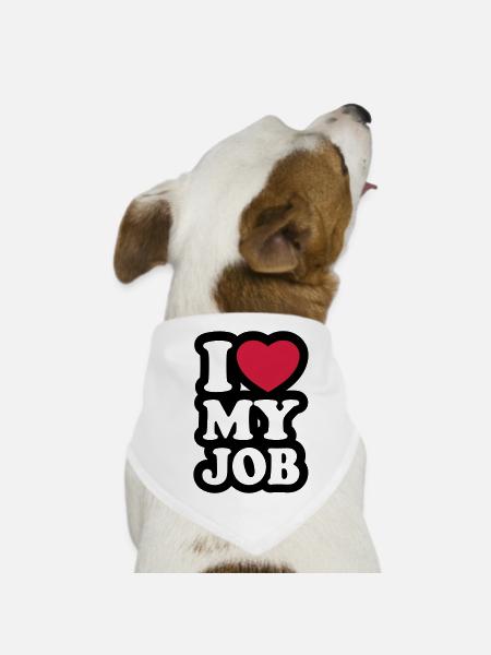 I love my job - Dog Bandana - white - Front