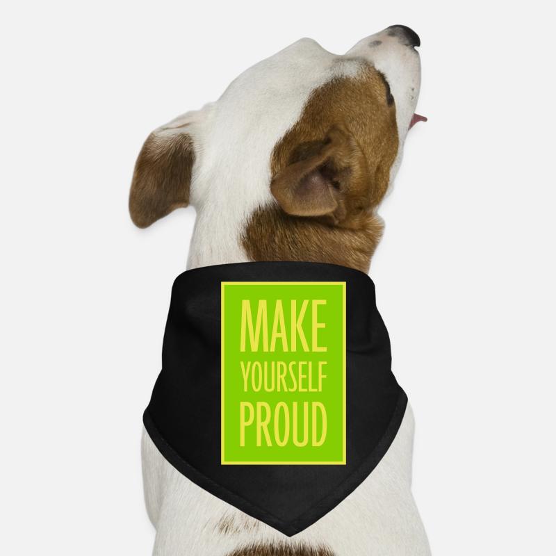 make yourself proud quote Dog Bandana