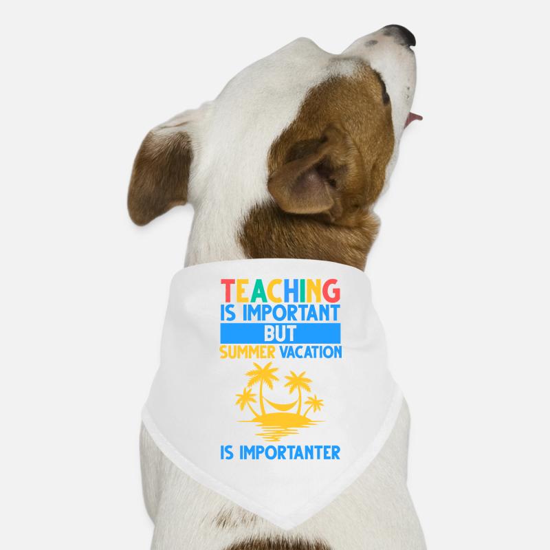 Teaching Is Important But Summer Vacation Dog Bandana