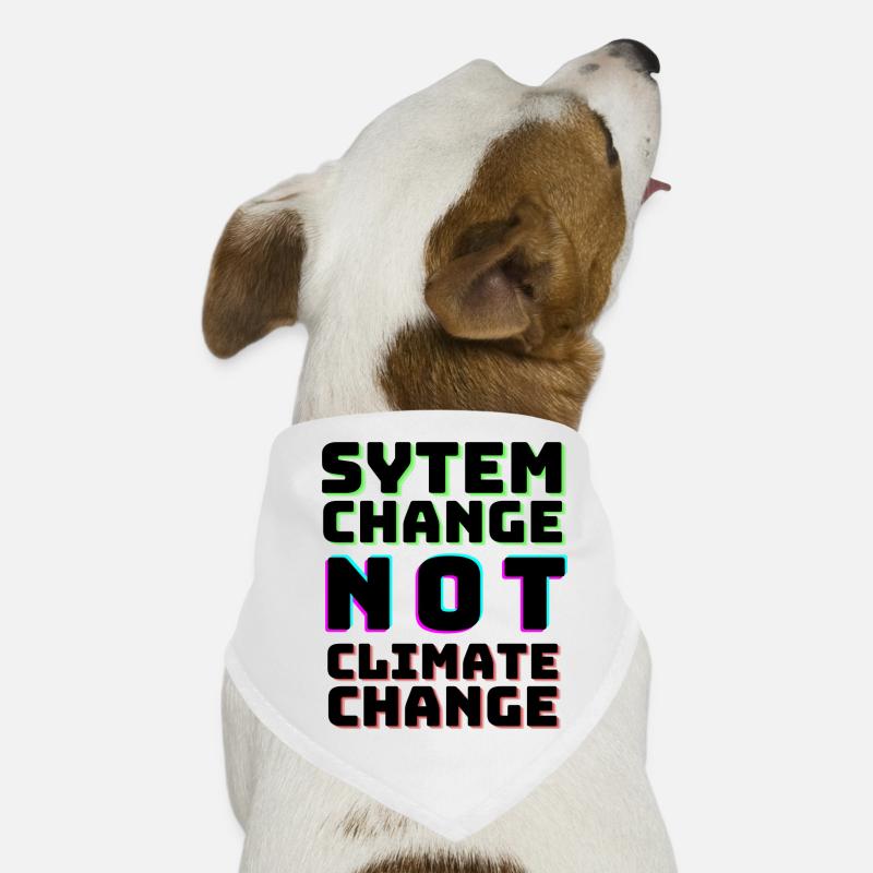 System Change not Climate Change Hunde-Bandana