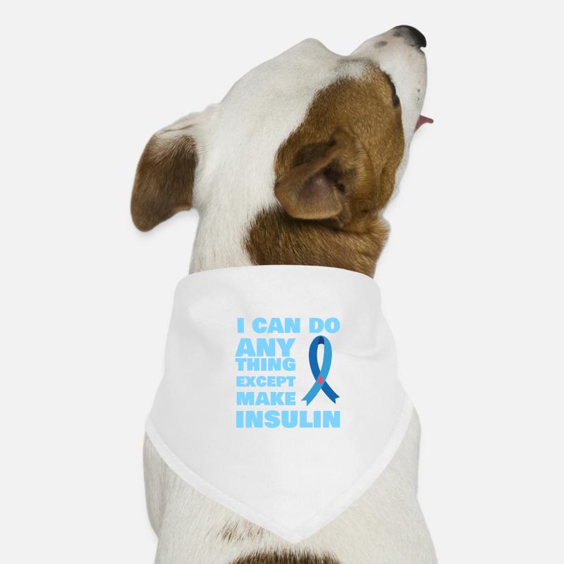 I Can Do Anything Except Insulin Type 1 Dog Bandana