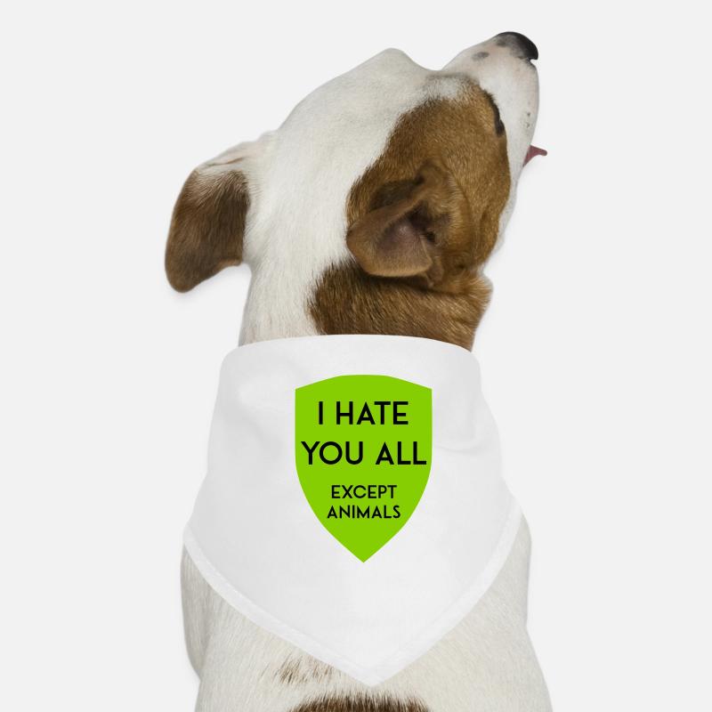I HATE YOU ALL EXCEPT ANIMALS SHIELD - Dog Bandana - white