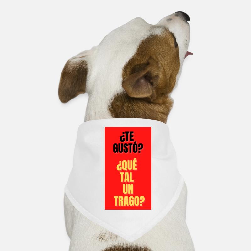 TE GUSTO?,QUE TAL UN TRAGO? Bandana pour chien
