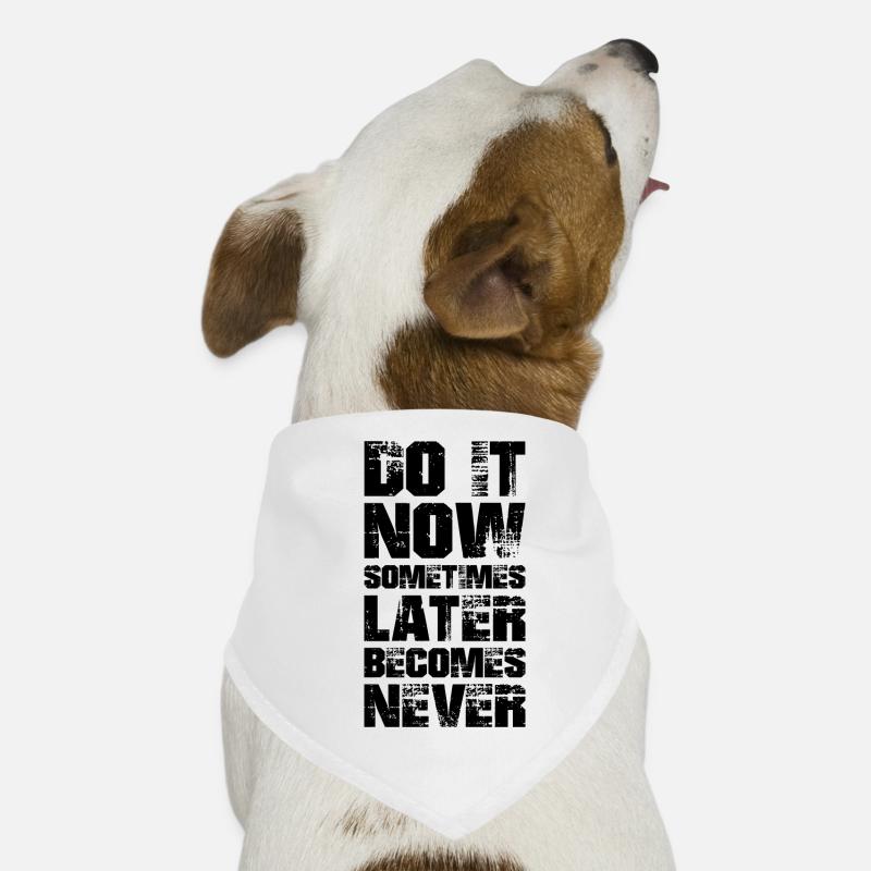 fais-le maintenant parfois plus tard devient jamais Bandana pour chien