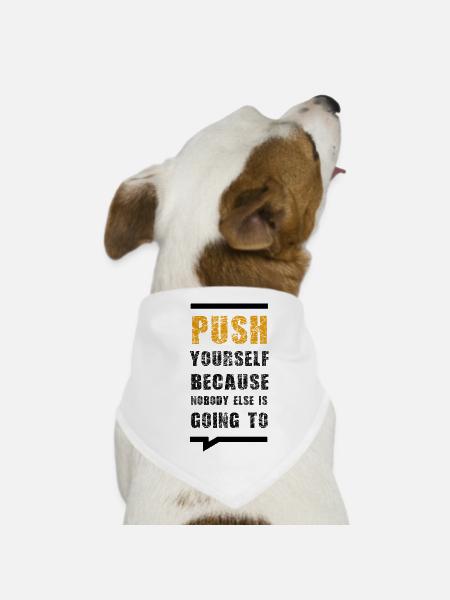 Poussez-vous parce que personne d’autre ne le fera - Bandana pour chien - blanc - Devant