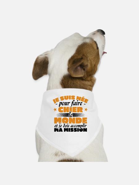 Je suis nee pour faire chier le monde - Bandana pour chien - blanc - Devant