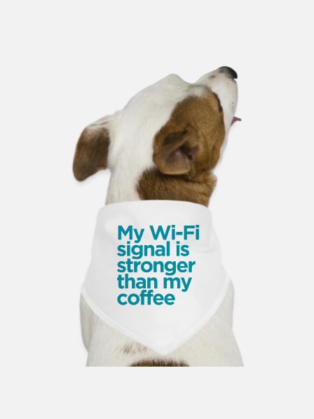 my wifi signal is stronger than my coffee - Dog Bandana - white