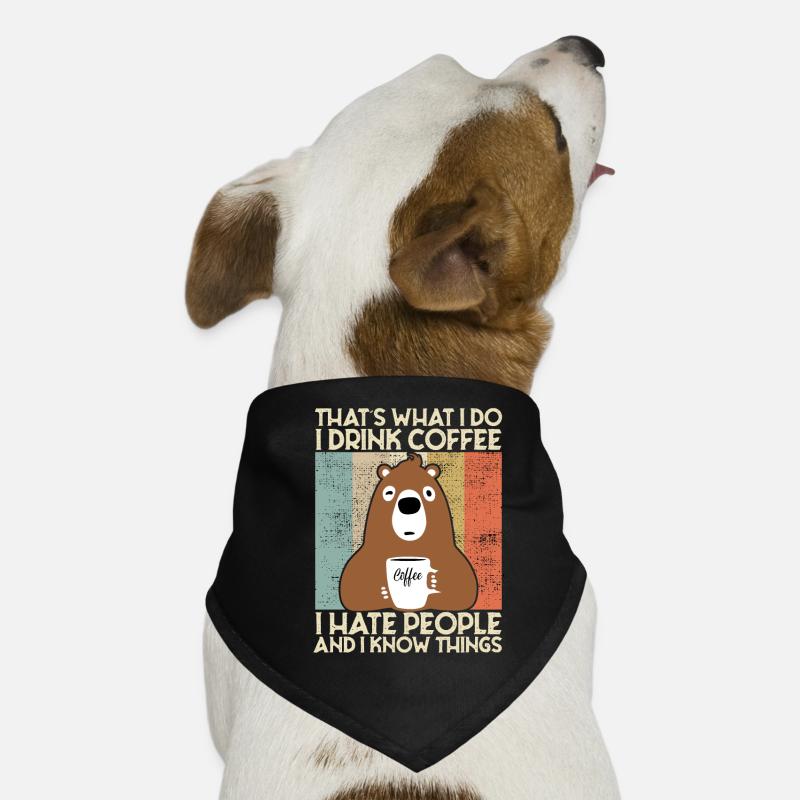 Drink Coffee I Hate People and i know things Bear Dog Bandana
