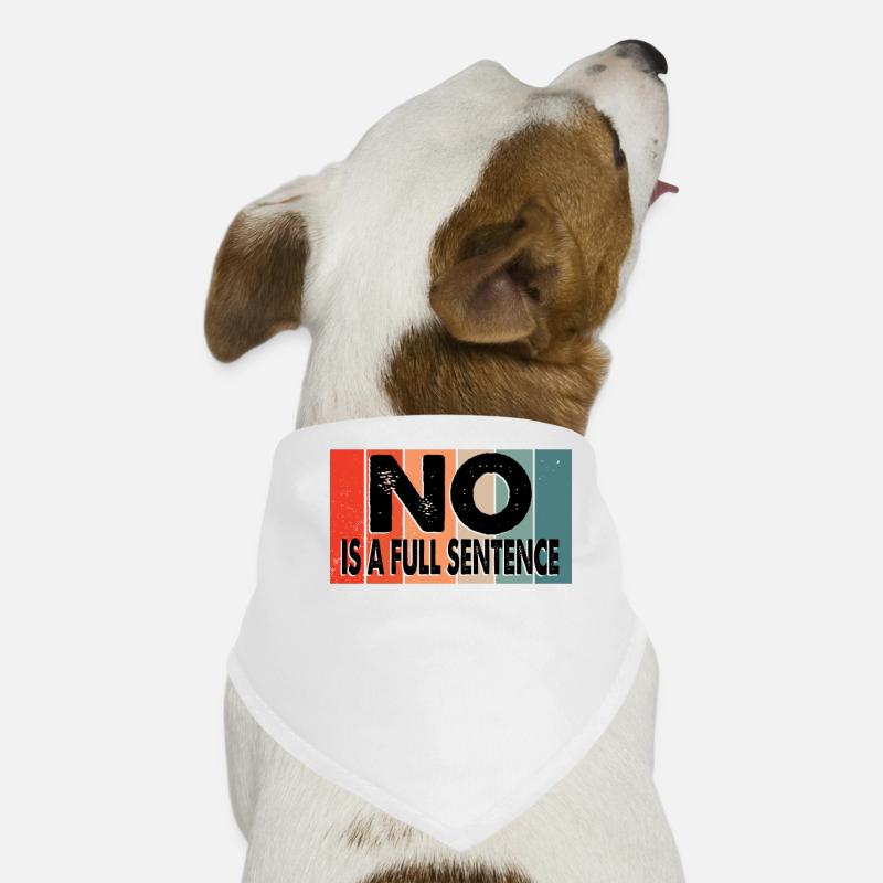 No is a full sentence Funny saying Dog Bandana