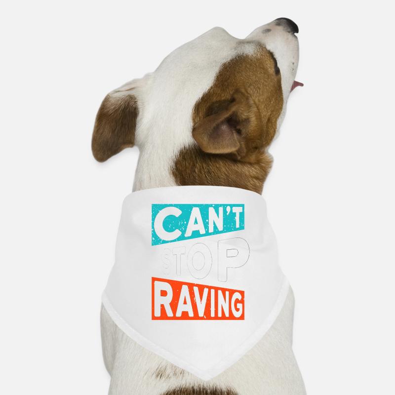 RAVE RAVER CANT STOP RAVING TECHNO SAYING Dog Bandana