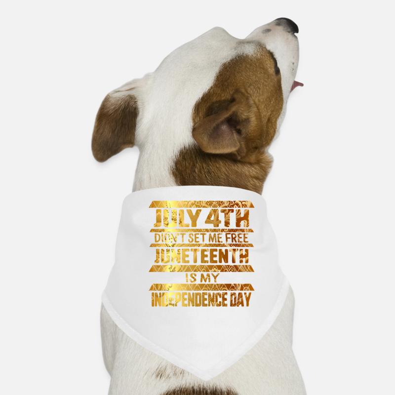 Juneteenth is My Independence Day July 4th Didn't Dog Bandana