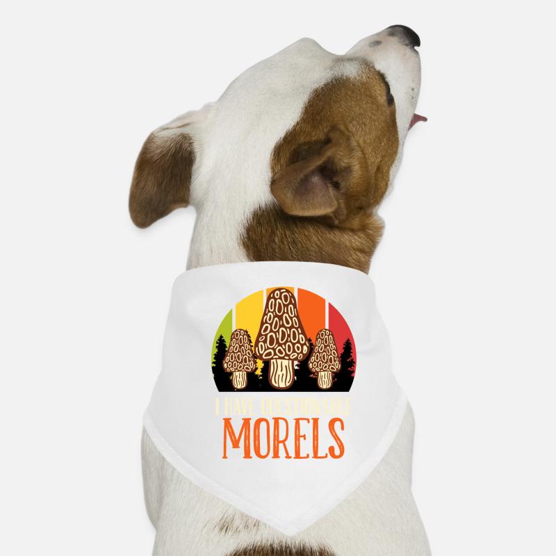 Mushroom picker saying I have questionable Morels Dog Bandana