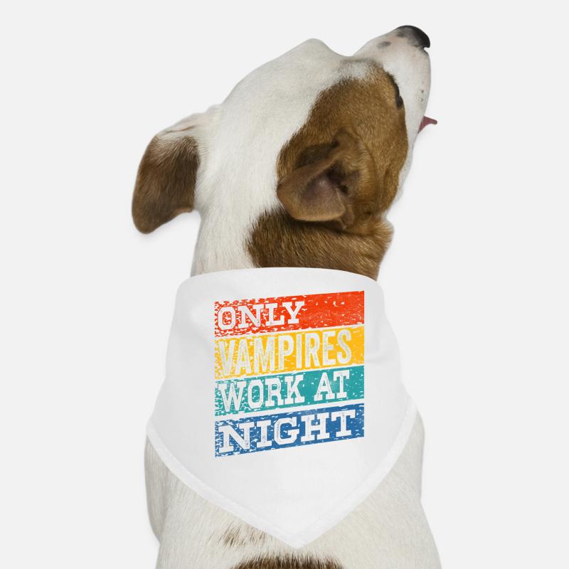 Only vampires work day shift sayings at night Dog Bandana