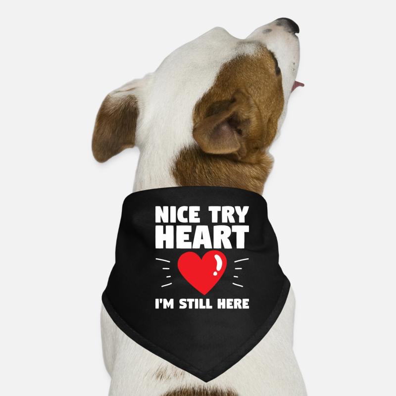 Nice Try Heart I'm Still Here Surgery Survivor Get Hunde-Bandana