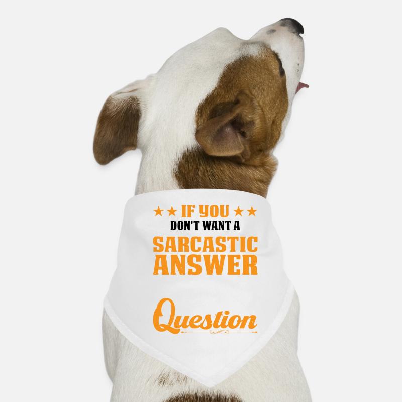 If You Don't Want A Sarcastic Answer 9 Hunde-Bandana