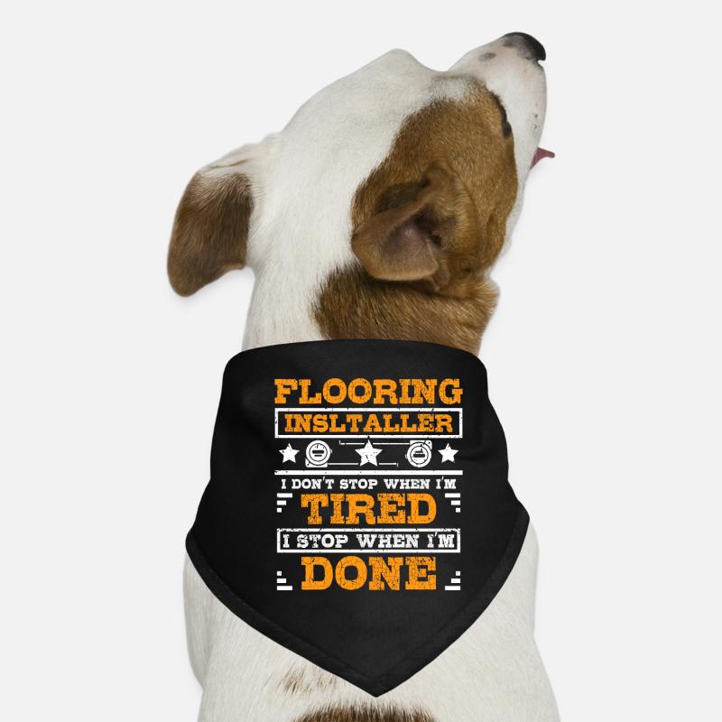 Flooring installer I stop when I'm done Dog Bandana