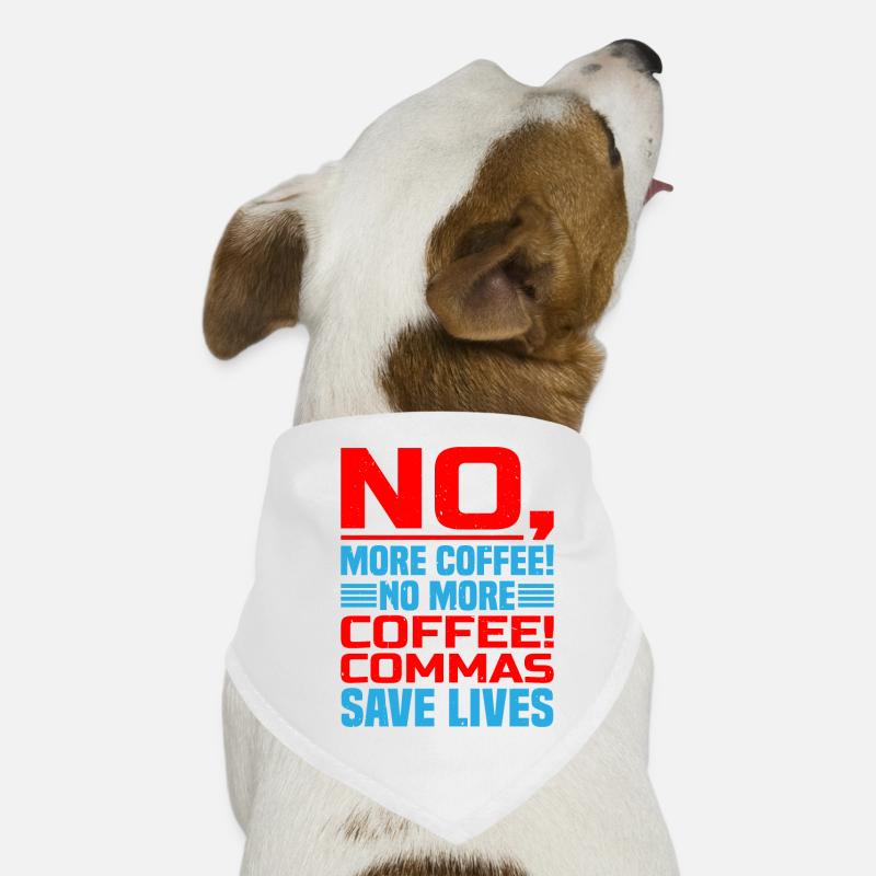 No, More Coffee! No More Coffee! Commas Save Live Dog Bandana