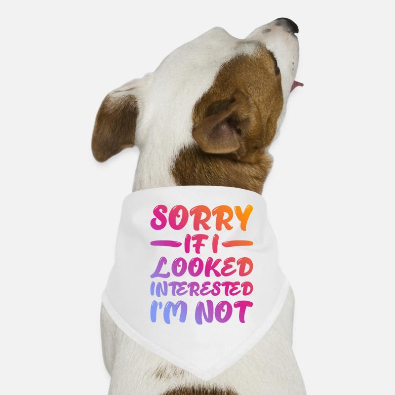 Désolé si j’avais l’air intéressé, je n’ai pas 16 ans Bandana pour chien