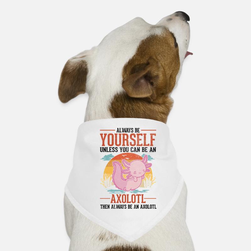 Always be yourself Axolotl tailed salamander Dog Bandana