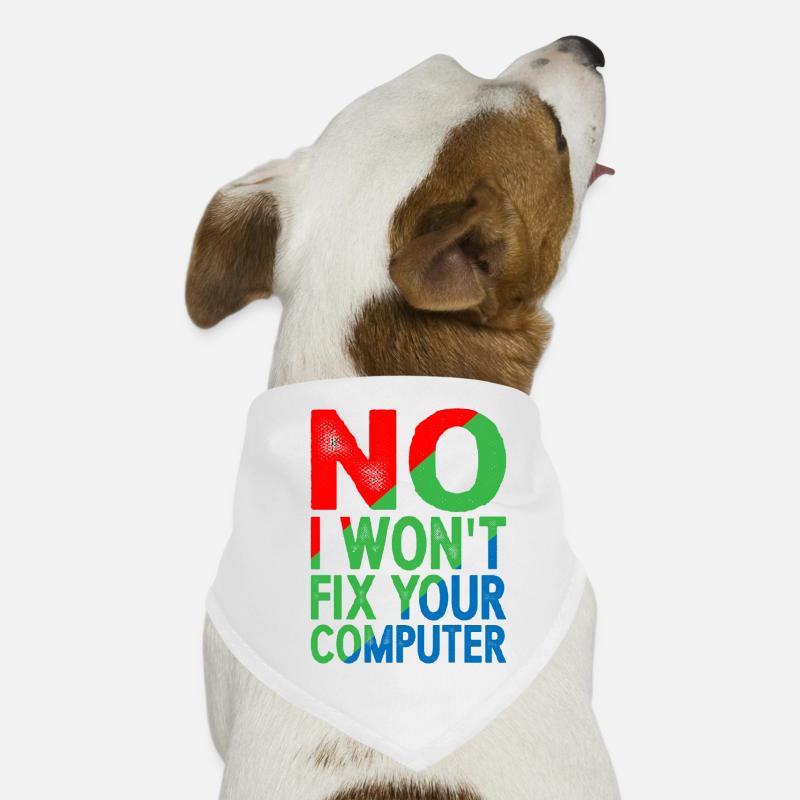 No, I won't fix your computer 16 Dog Bandana
