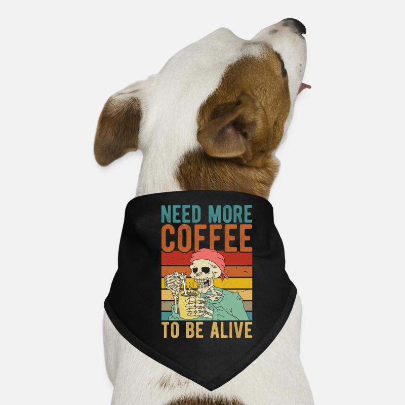 Need more coffee to be alive Dog Bandana