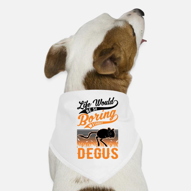 Life would be so boring without Degus Hunde-Bandana