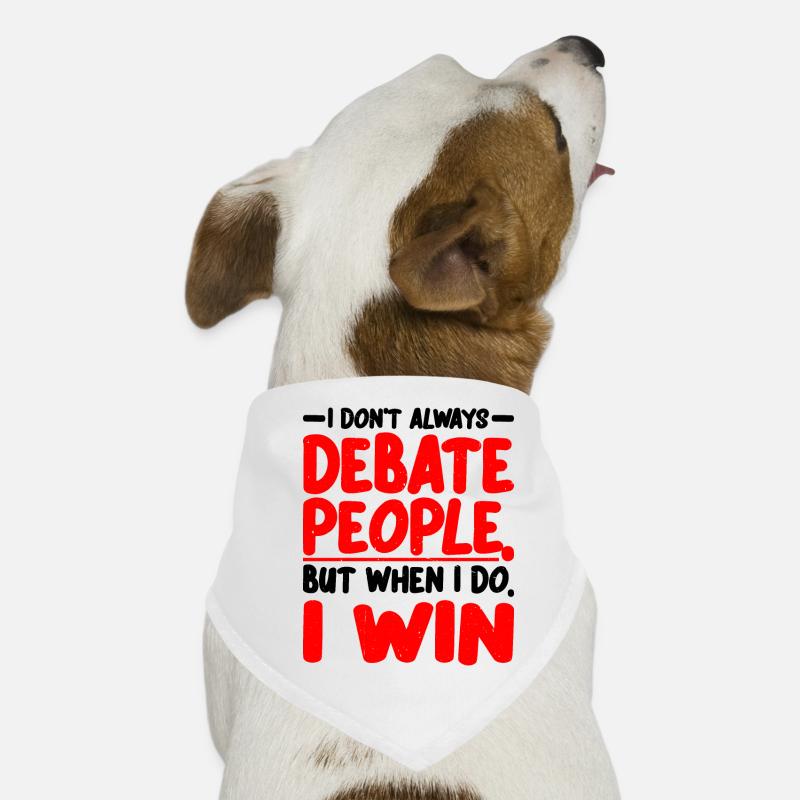 I Don't Always Debate People But When I Do, I Win2 Dog Bandana
