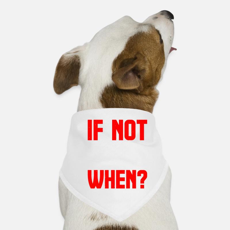 If Not Now When? 9 Hunde-Bandana