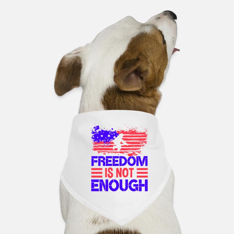 FREEDOM IS NOT ENOUGH Dog Bandana