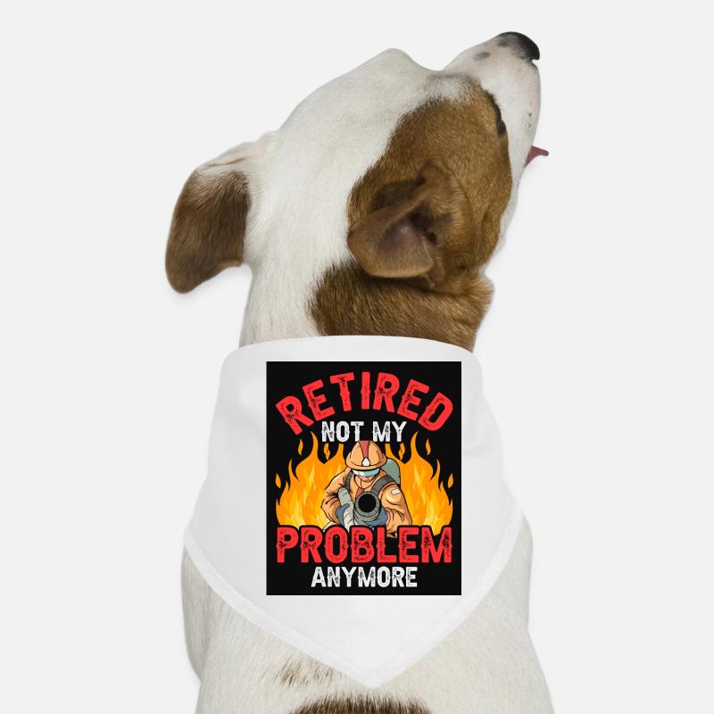 In retirement, no longer my problem Pensioner pension Dog Bandana