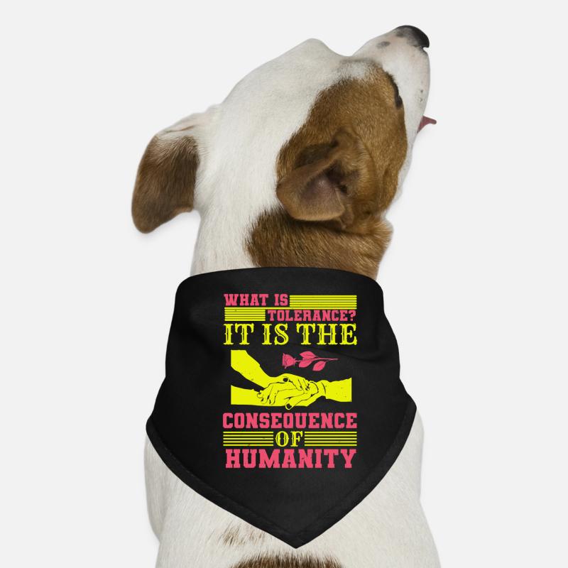 QU’EST-CE QUE LA TOLÉRANCE C’EST LA CONSÉQUENCE DE L’HUMANITÉ Bandana pour chien
