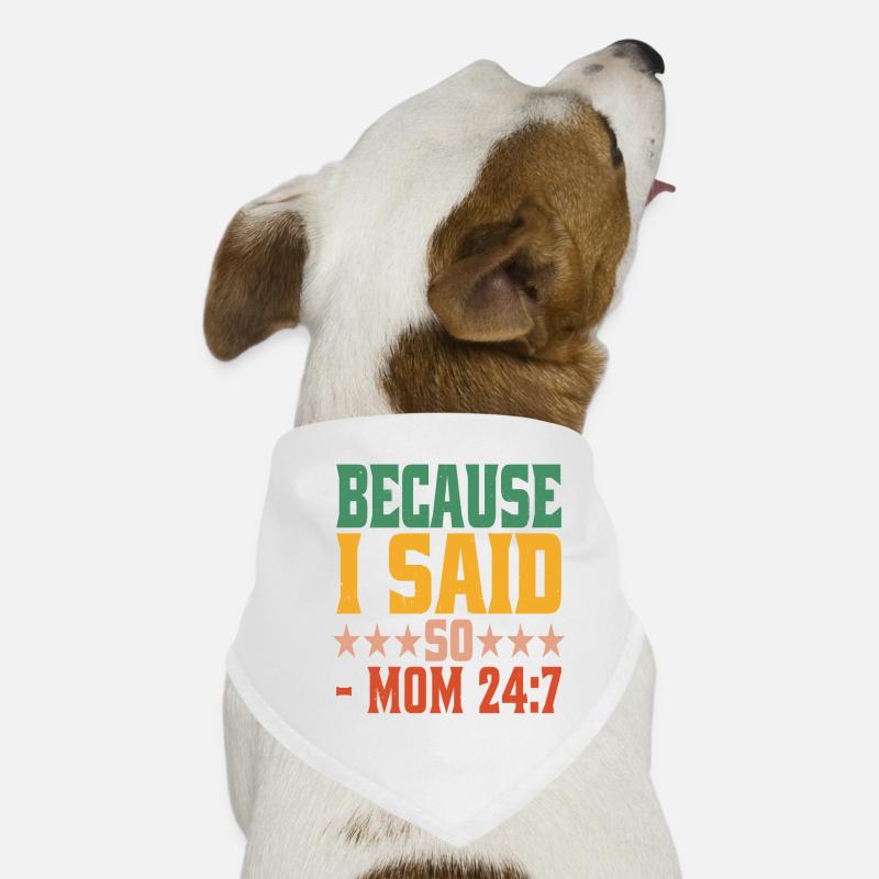 Because I Said So - Mom 24:7 24 Hunde-Bandana