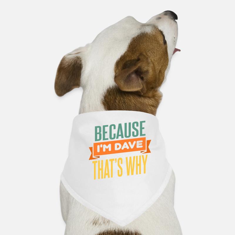 Parce que je suis Dave C’est pourquoi Bandana pour chien